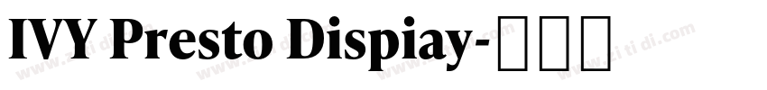 IVY Presto Dispiay字体转换 IVY Presto Dispiay字体转换